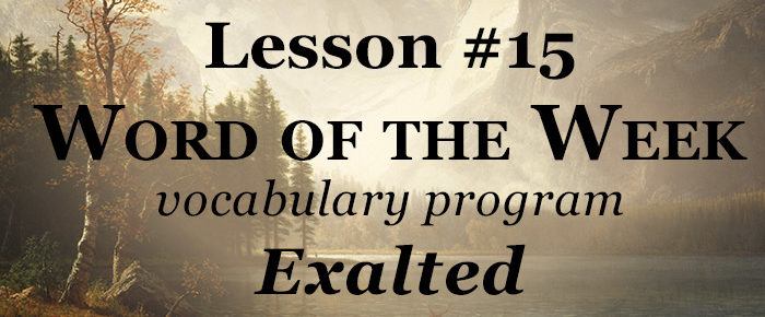 Word of the Week Lesson #15 – EXALTED