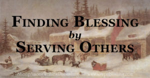 Today's challenge is finding blessing by serving others. You will find the Spirit of God working in your heart to change your perspective as well.