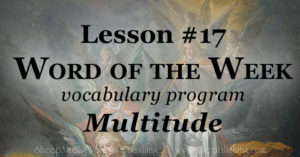 The Word of the Week Lesson #17 takes a look at Luke 2:13, 14 as we explore the meaning of the word MULTITUDE.