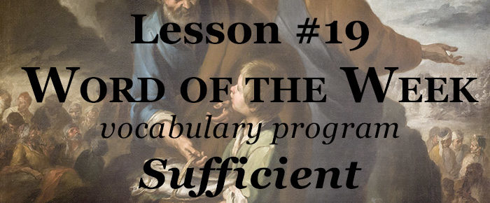 Word of the Week Lesson #19 – SUFFICIENT