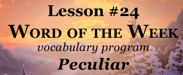 Word of the Week Lesson #24 – PECULIAR