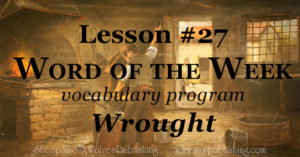 The Word of the Week Lesson #27 takes a look at Psalm 31:19 as we explore the meaning of the word WROUGHT.