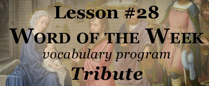 Word of the Week Lesson #28 – TRIBUTE