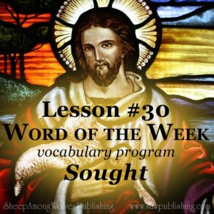 The Word of the Week Lesson #30 takes a look at Psalm 34:4 and Psalm 119:10 as we explore the meaning of the word SOUGHT.