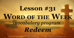 The Word of the Week Lesson #31 takes a look at Titus 2:13-14 as we explore the meaning of the word REDEEM.