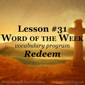 The Word of the Week Lesson #31 takes a look at Titus 2:13-14 as we explore the meaning of the word REDEEM.