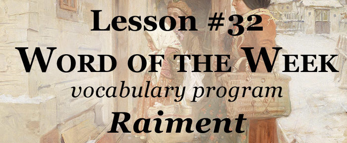 Word of the Week Lesson #32 – RAIMENT