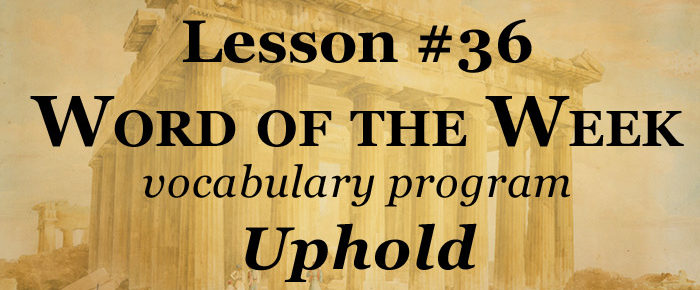 Word of the Week Lesson #36 – UPHOLD