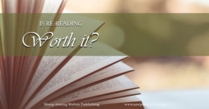 Does it really make sense to read the same book twice? Is re-reading a trial or a treasure? In my opinion, good and great books are worth reading again. In fact, they are usually books which improve on the second perusal. A really outstanding book will take a lot of wear. Don't hesitate to re-read it over and over again.