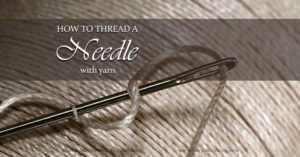 Yarn too bulky for the eye of a needle? Today’s Timeless Tip shares an easy idea for how to thread a needle with yarn without wasting a second.