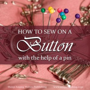 Is there a right way to sew on a button? Here’s an ingenious Timeless Tip for how to sew on a button with a needle – and a pin.