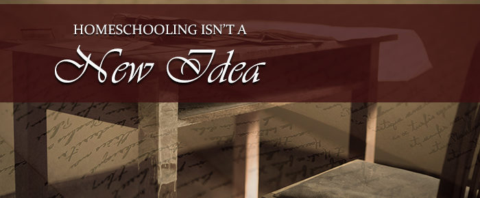 Homeschooling Isn’t A New Idea