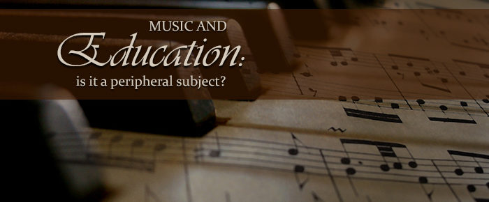 Music and Education: Is it a Peripheral Subject?