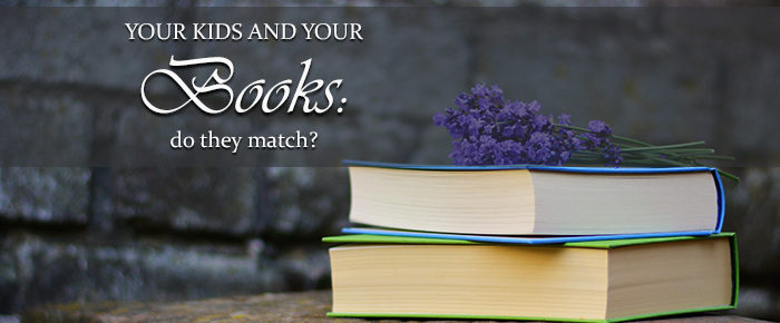 Your Kids and Your Books: Do They Match?