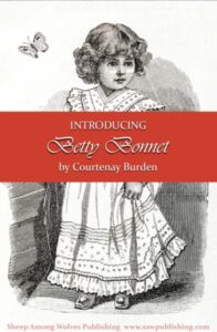 Over a hundred years after they first appeared in the Ladies’ Home Journal, I am delighted to introduce the new Betty Bonnet serial story—built around the characters Sheila Young introduced to the public as the Betty Bonnet paper dolls.