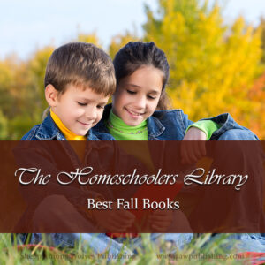 Looking to add some of the best fall books to your homeschool? Bewildered by the number of titles on display at your local library? Here’s my life of the best fall books of all time!